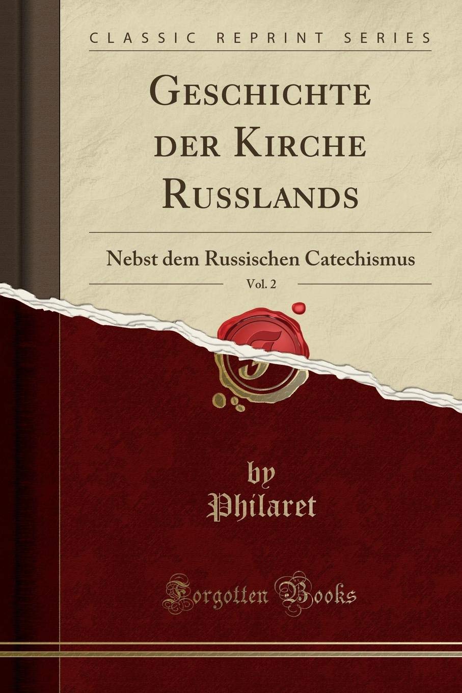 Geschichte Der Kirche Russlands, Vol. 2: Nebst Dem Russischen Catechismus