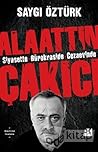 Alaattin Çakıcı: Siyasette Bürokraside Cezaevinde