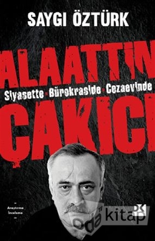Alaattin Çakıcı: Siyasette Bürokraside Cezaevinde