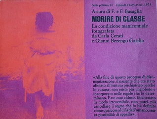 Morire di classe. La condizione manicomiale fotografata da Carla Cerati e Gianni Berengo Gardin (Paperback)