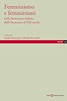Femminismo e femminismi nella letteratura italiana dall’Ottocento al XXI secolo Femminismo e femminismi nella letteratura italiana dall’Ottocento al XXI secolo