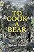 To Cook a Bear