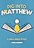 Dig Into Matthew: A Daily Bible Study