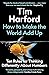How to Make the World Add Up: Ten Rules for Thinking Differently About Numbers
