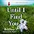 Until I Find You