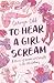 To Hear a Girl Scream by Camryn Cobb