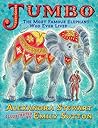 Jumbo: The Most Famous Elephant Who Ever Lived