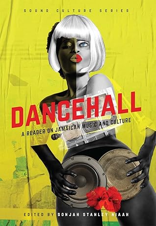 Dancehall: A Reader on Jamaican Music and Culture