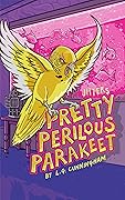 Pretty Perilous Parakeet