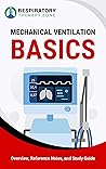 Mechanical Ventilation Basics: Overview, Reference Notes, and Study Guide (Respiratory Therapy Zone, Respiratory Therapist, RRT, For Nurses, TMC Exam, Clinical Sims, CSE, Ventilator) Book cover for Mechanical Ventilation Basics: Overview, Reference Notes, and Study Guide (Respiratory Therapy Zone, Respiratory Therapist, RRT, For Nurses, TMC Exam, Clinical Sims, CSE, Ventilator)