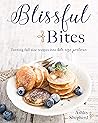 Blissful Bites : Turning Full Size Recipes into Bite Size Portions