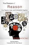 The Reason of Reason: How Reason, Logic, and Intelligibility Together are Evidence for God (Self Evident Things Book 1) The Reason of Reason: How Reason, Logic, and Intelligibility Together are Evidence for God (Self Evident Things Book 1)