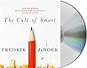 The Cult of Smart by Fredrik deBoer