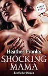 Shocking Mama: Erotischer Roman (German Edition) Shocking Mama: Erotischer Roman (German Edition)