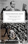 Transformational Truth Vol. II: A Biblical Apologetic (Transformational Truth: A Biblical Apologetic Book 2)