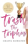 Trash the Trophie...