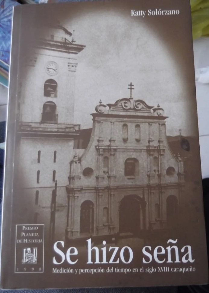 Se hizo seña: Medición y percepción del tiempo en el siglo XVIII caraqueño (Premio de historia) (Spanish Edition)