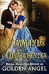 Commands and Consequences by Golden Angel Commands and Consequences by Golden Angel