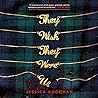 They Wish They Were Us by Jessica  Goodman