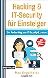 Hacking: & IT-Security für Einsteiger: Der leichte Weg zum IT-Security-Experten (German Edition)