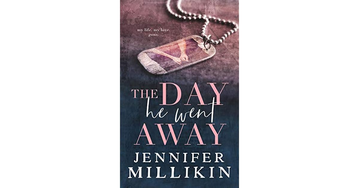 The Day He Went Away by Jennifer Millikin