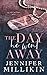 The Day He Went Away by Jennifer Millikin