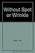 Without Spot or Wrinkle
