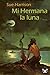 Mi Hermana la Luna by Sue Harrison