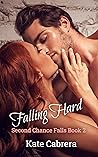 Falling Hard (Second Chance Falls Book 2) Falling Hard (Second Chance Falls Book 2)