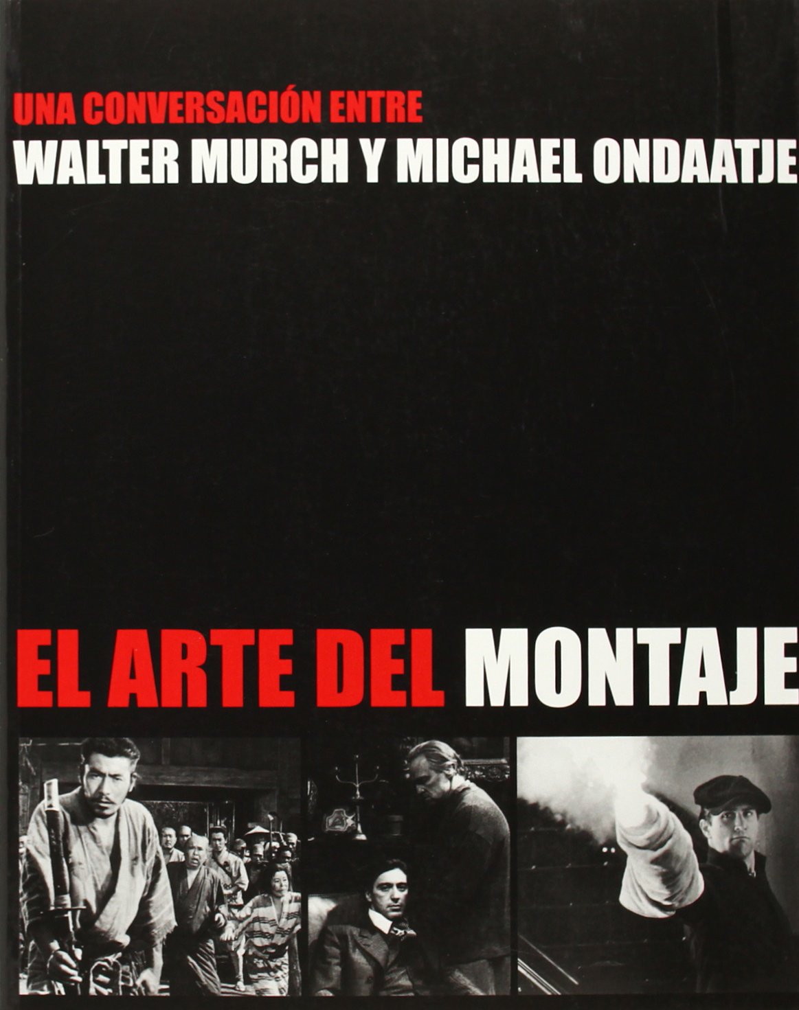 El arte del montaje: Una conversación entre Walter Murch y Michael Ondaatje