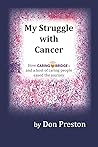 My Struggle with Cancer: How CaringBridge and a host of caring people eased the journey My Struggle with Cancer: How CaringBridge and a host of caring people eased the journey