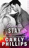 Dare to Stay by Carly Phillips