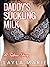 Daddy’s Suckling Milk: A Ta...
