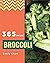 Broccoli Recipes 365: Enjoy 365 Days With Amazing Broccoli Recipes In Your Own Broccoli Cookbook! [Book 1]