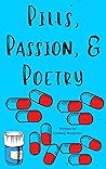 Pills, Passion, & Poetry
