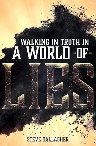 Walking in Truth in a World of Lies