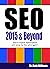 SEO 2015 & Beyond: Search engine optimization will never be the same again! (Webmaster Series Book 1)