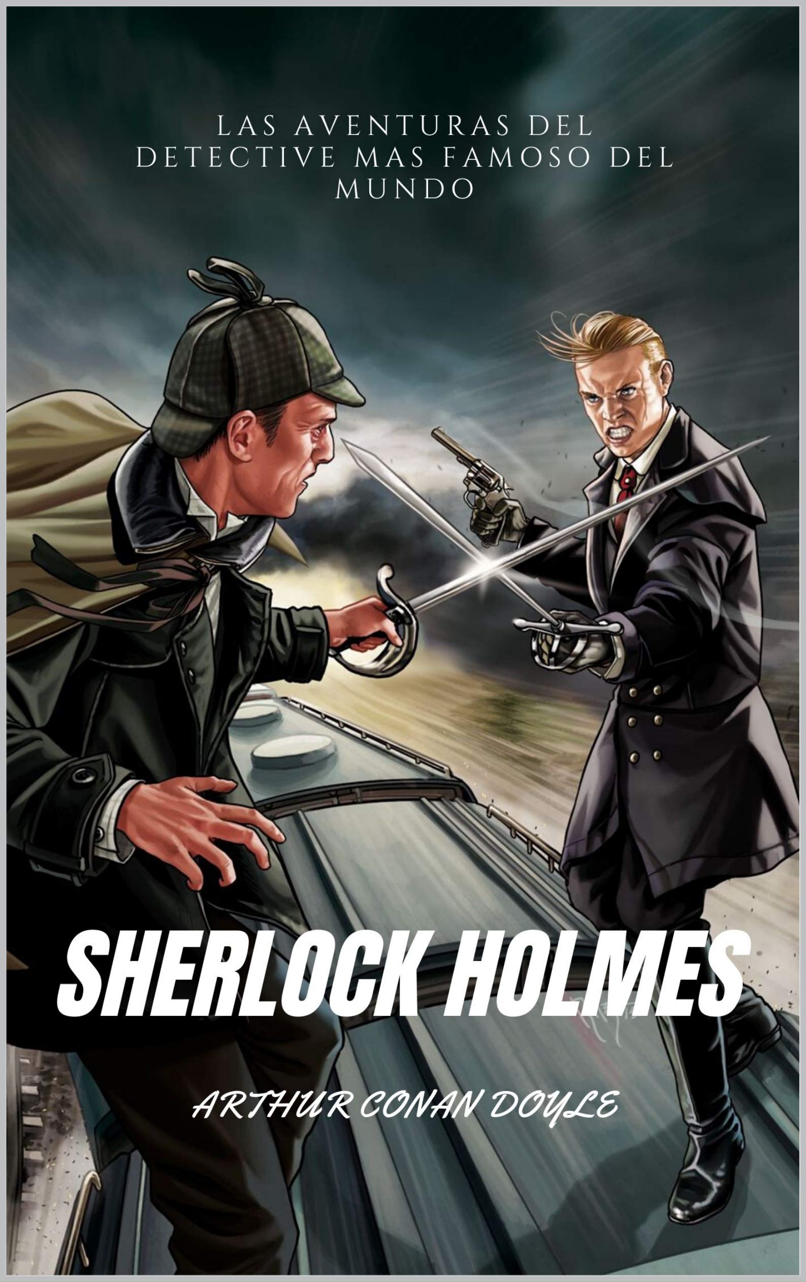 Sherlock Holmes: LAS AVENTURAS DEL DETECTIVE MAS FAMOSO DEL MUNDO (Kindle Edition)
