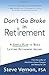 Don't Go Broke in Retirement: A Simple Plan to Build Lifetime Retirement Income