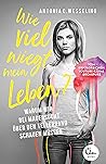 Wie viel wiegt mein Leben?: Warum wir bei Magersucht über den Tellerrand schauen müssen Book cover for Wie viel wiegt mein Leben?: Warum wir bei Magersucht über den Tellerrand schauen müssen