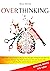 Overthinking: The Simple 3-...