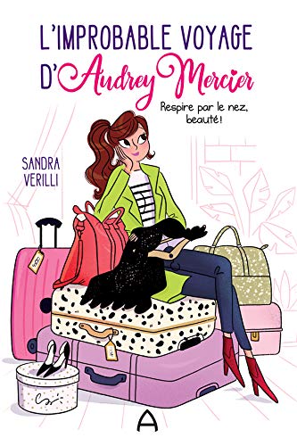 Respire par le nez, beauté ! (L'improbable voyage d'Audrey Mercier, #1)