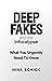 Deep Fakes and the Infocalypse by Nina Schick