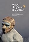 Atlas Histórico de África: Da Pré-História aos Nossos Dias