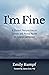 I'm Fine by Emily Kumpf
