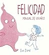 Felicidad. Manual de usuario by Eva Eland