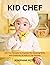 KID CHEF COOKBOOK by Josephine Peter