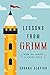 Lessons from Grimm: How to Write a Fairy Tale (Lessons From Grimm Series)