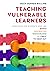 Teaching Vulnerable Learners by Suzy Pepper Rollins
