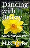 Dancing with Beasty: A cancer survival story